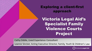 Exploring a client-first approach: Victoria Legal Aid’s Specialist Family Violence Courts project