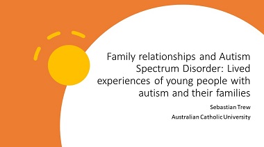 Family relationships and Autism Spectrum Disorder: Lived experiences of young people with Autism and their families